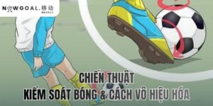 chien-thuat-kiem-soat-bong-cach-vo-hieu-hoa