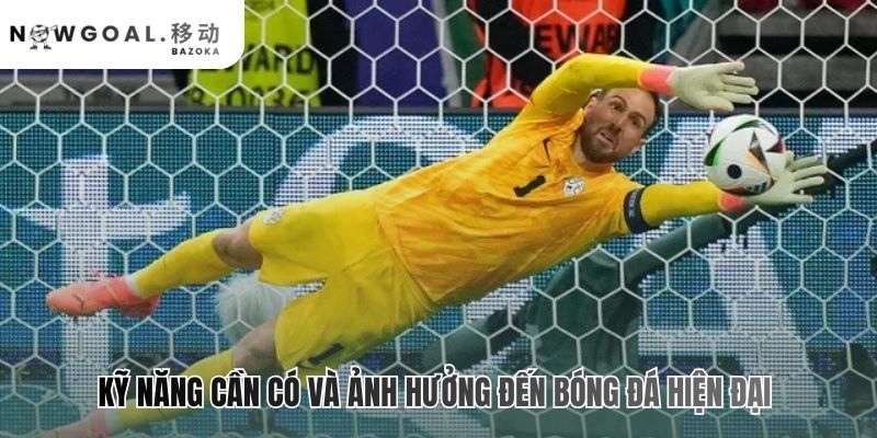 Sweeper Keeper là gì? khi thủ môn trở thành hậu vệ cần kỹ năng đa dạng