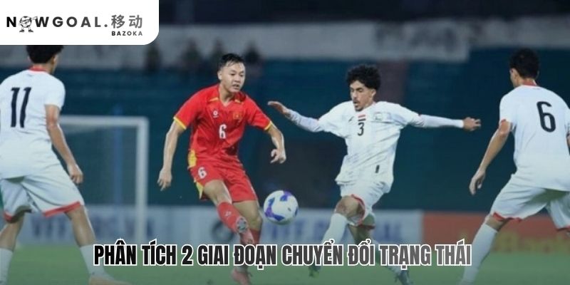 Chuyển trạng thái tấn công – phòng ngự trong bóng đá là hai mặt chiến thuật