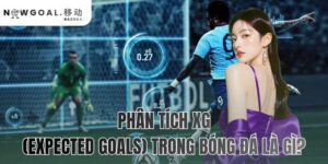 phân tích xG (Expected Goals) trong bóng đá là gì?