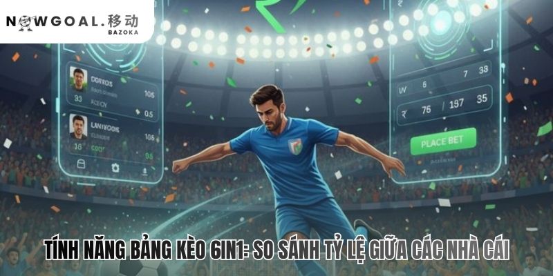 Bảng kèo 6in1 cho phép so sánh tỷ lệ cược từ nhiều nhà cái